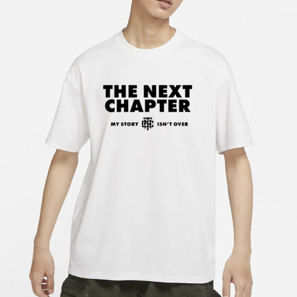 The Next Chapter My Story Isn’t Finished T-Shirts