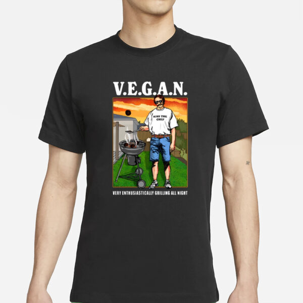V.e.g.a.n Very Enthusiastically Grilling All Night T-Shirts