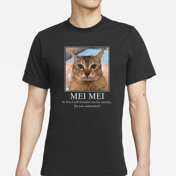 Μei Μei Hi Vro I Will Torment You For Eternity Do You Understand T-Shirts