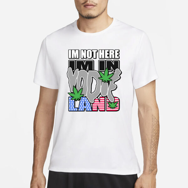 5Fulcrum I'M Not Here I'M In Yodieland T-Shirt3