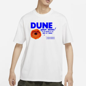 Bug Girl Dune Your Mom And She Muad On My Dib 'Til I Usal T-Shirt3