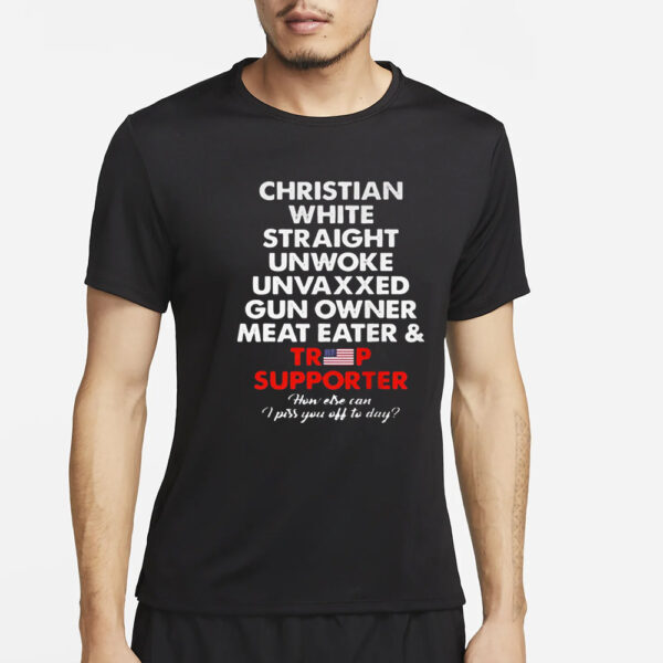 Christian White Straight Unwoke Unvaxxed Gun Owner Meat Eater &Amp; Trump Supporter T-Shirt2