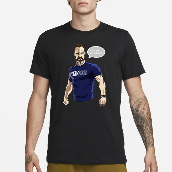 Dan Mcclellan Data Over Dogma Alright Let'S See It T-Shirt1