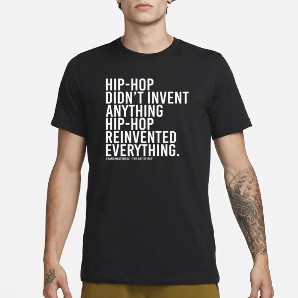 Djjazzyjeff215 Hip-Hop Didn'T Invent Anything Hip-Hop Reinvented Everything Shirt1