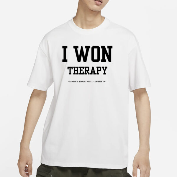 Doublecrossco I Won Therapy Champion Of Hearing Sorry I Can'T Help You T-Shirts