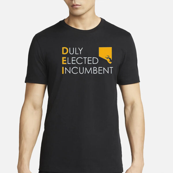 Duly Elected Incumbent M Scott Dei T-Shirt