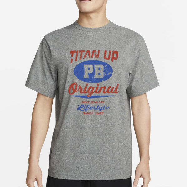 Dustin Rhodes Wearing Titan Up Pb Original Mike O’hearn Lifestyle Since 1983 T-Shirts