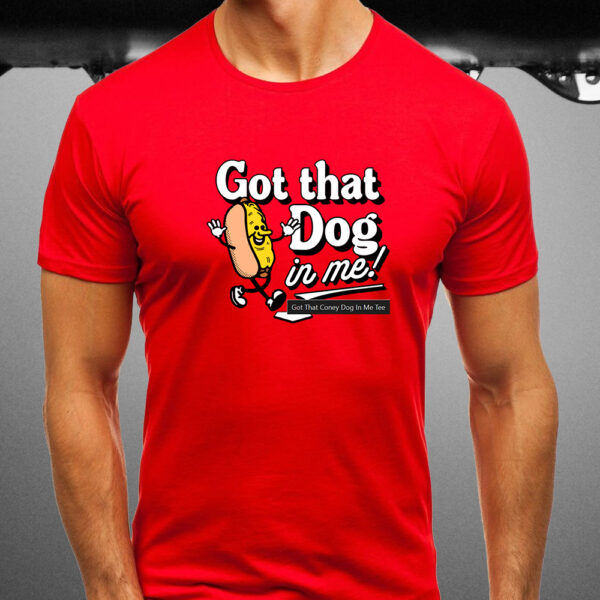 Got That Coney Dog In Me T-Shirt3