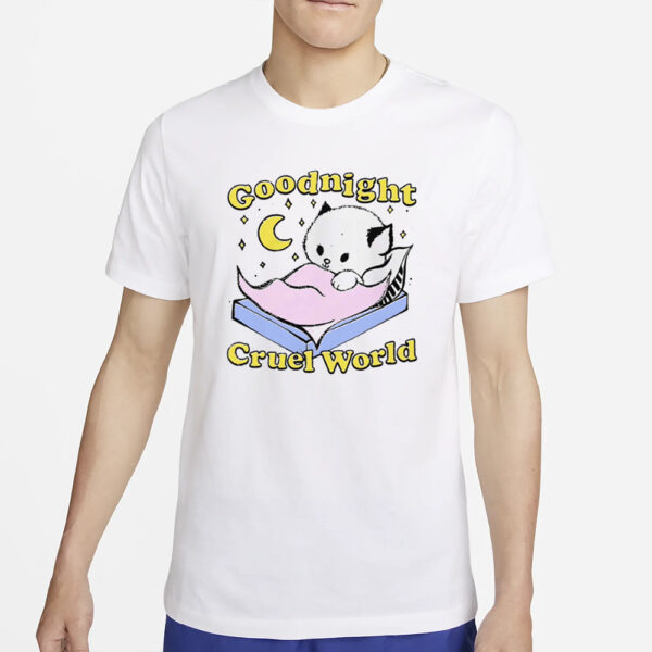 Goodnight Cruel World T-Shirt5