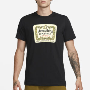 Hennything Is Possible T-Shirt3