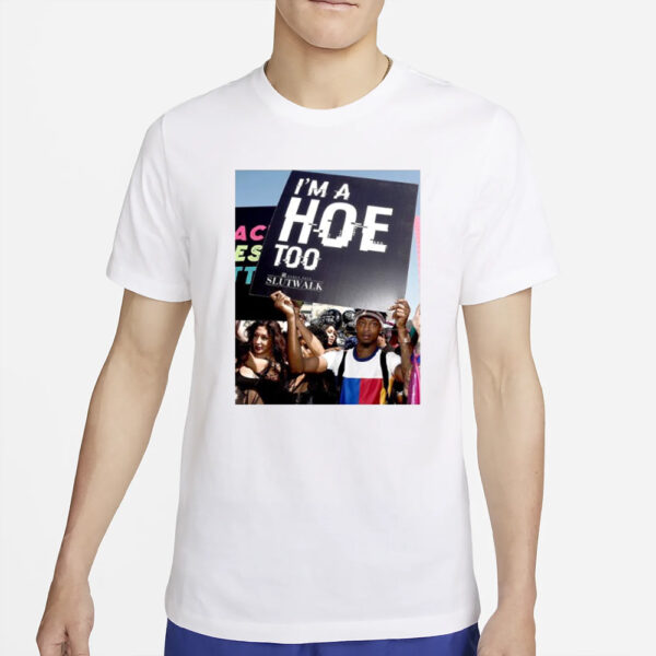 I’m A Hoe Too Amber Rose Slut Walk 2024 T-Shirt2