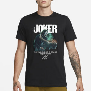 Joker Folie A Deux The World Is A Stage Joaquin Phoenix Signature 2024 T-Shirt3