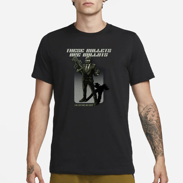 Jonathan Young These Bullets Are Ballots I'M Casting My Vote T-Shirt1