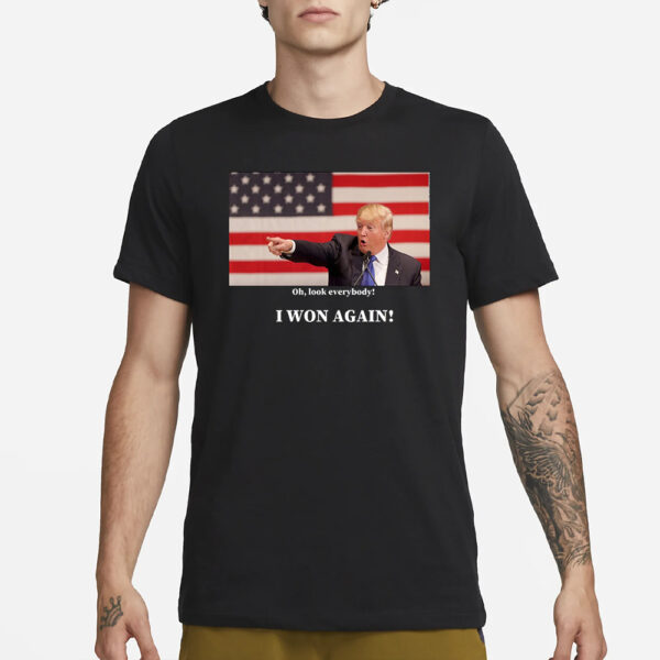 Look Everybody I Won Again! T-Shirt1