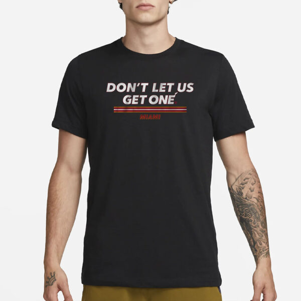 Miami Don'T Let Us Get One T-Shirt3