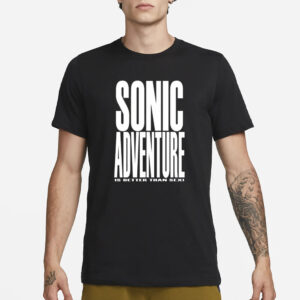 Mamono World Sonic Adventure Is Better Than Sex T-Shirt3