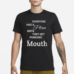 Mike Tyson Everyone Has A Plan Until You Get Punched In The Mouth T-Shirt4