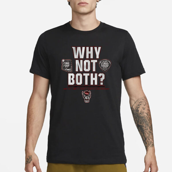 Nc State Why Not Both T-Shirt1