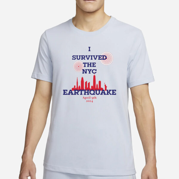 New York I Survived The Nyc Earthquake April 5Th 2024 Shirt8