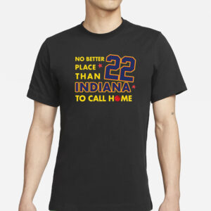 No Better Place Than Indiana To Call Home #22 T-Shirt