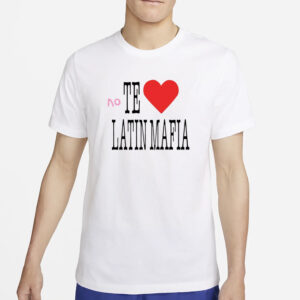 No Te Amo Latin Mafia T-Shirt2