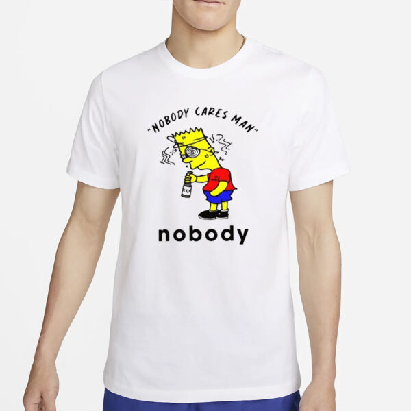 Nobody Cares Man Nobody T-Shirt4