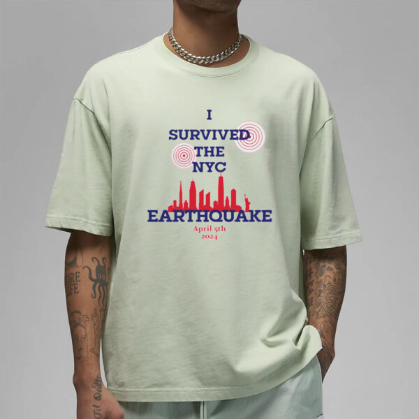 Official New York I Survived The Nyc Earthquake April 5Th 2024 T-Shirt8