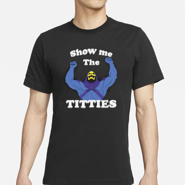 Skeletor Show Me The Titti.. T-Shirt