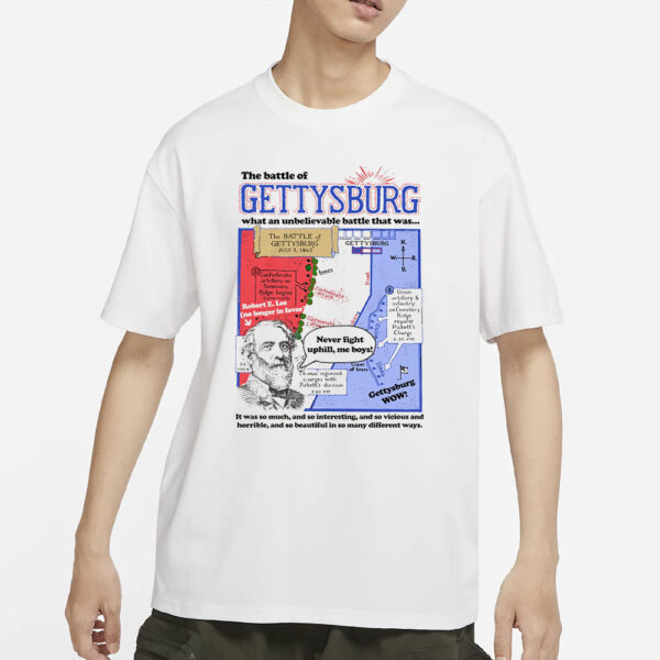 The Battle Of Gettysburg, What An Unbelievable Battle That Was... T-Shirt1