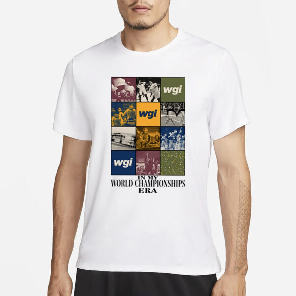 Wgi In My World Championships Era T-Shirt3