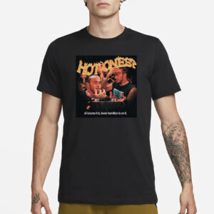 Hot One Of Course It Is Lewis Hamilton Is On It T-Shirt1