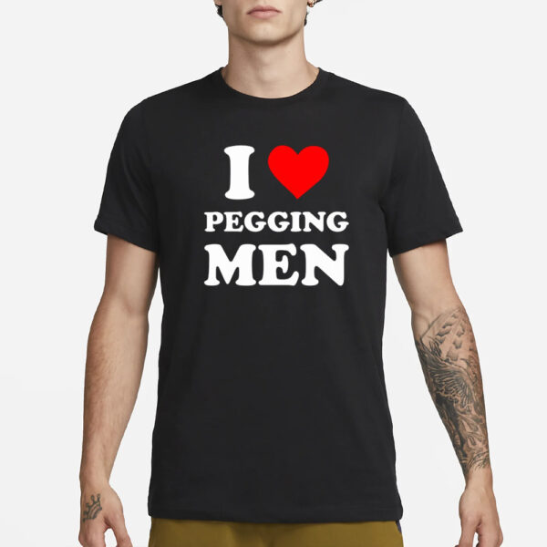 I Love Pegging Men T-Shirt1