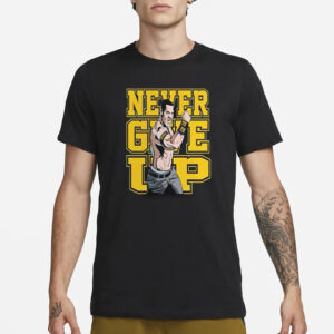 John Cena Never Give Up T-Shirt3