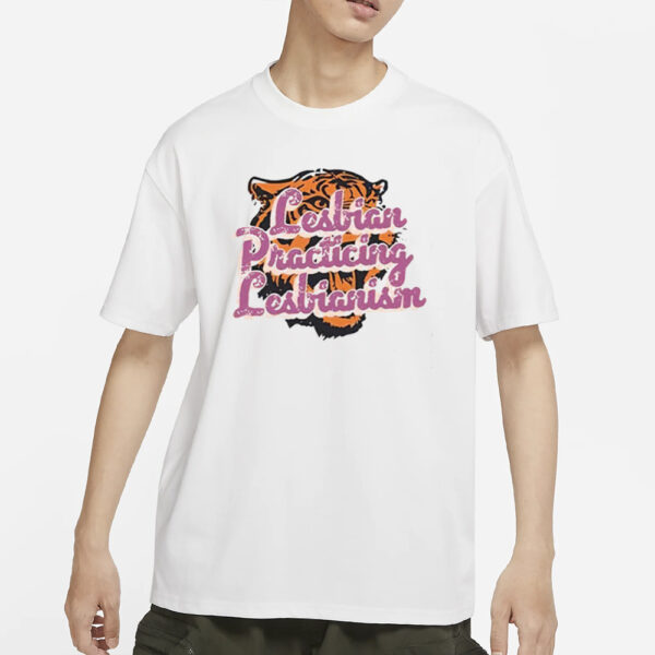 Lesbian Practicing Lesbianism Tiger T-Shirts