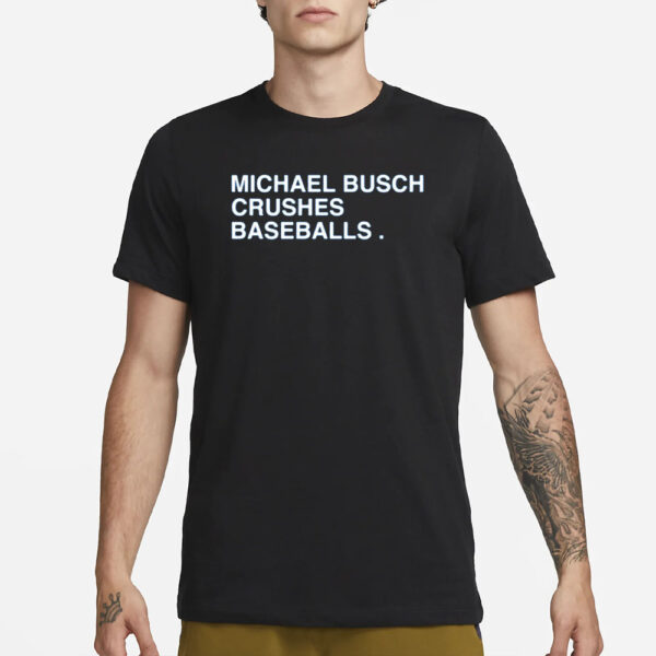 Michael Busch Crushes Baseballs T-Shirt1