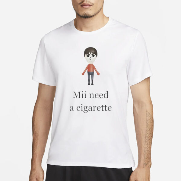 Mii Need A Cigarette T-Shirt1