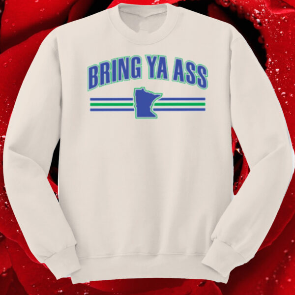 Minnesota Timberwolves Bring Ya Ass Sweatshirt