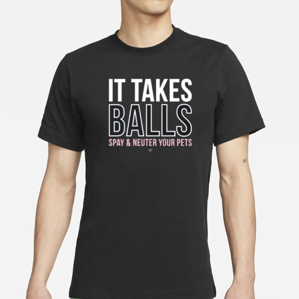 Miranda Lambert It Takes Balls Spay &Amp; Neuter Your Pets T-Shirt