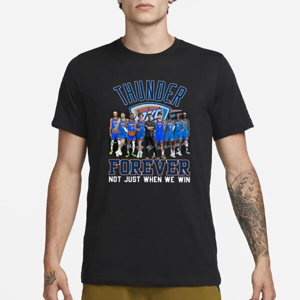 Okc Thunder Forever Not Just When We Win Signature T-Shirt3