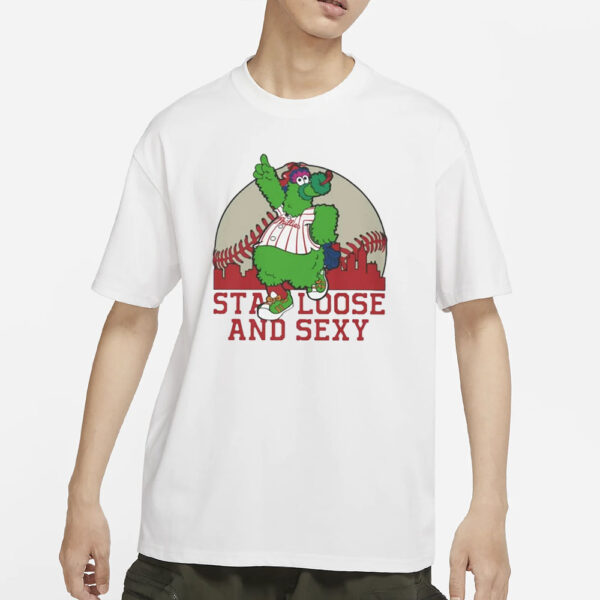 Phanatic Stay Loose And Sexy T-Shirt