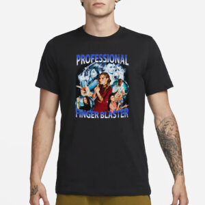 Professional Finger Blaster T-Shirt3