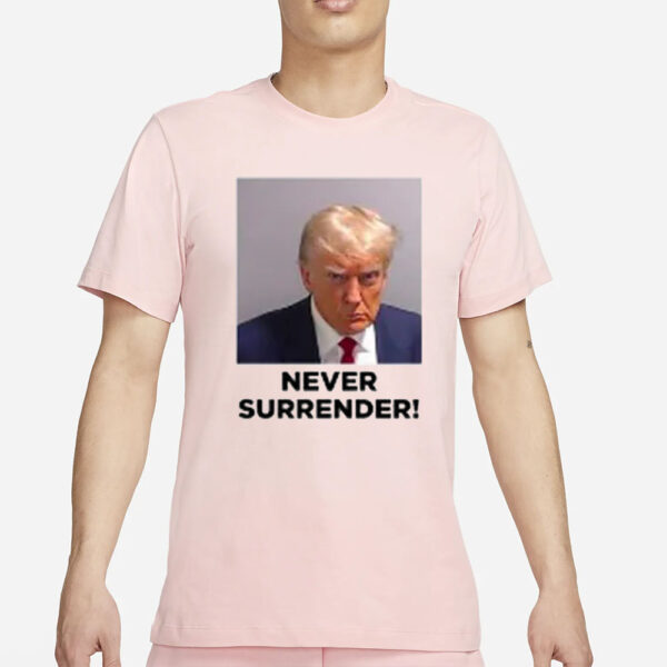 Trump Mugshot Never Surrender T-Shirt6