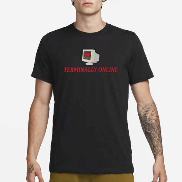 Teriminally Online Funny T-Shirtê