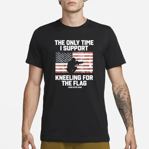 Tom Macdonald The Only Time I Support Kneeling For The Flag T-Shirt3