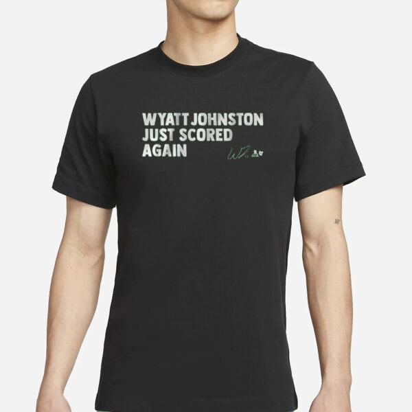 Wyatt Johnston Just Scored Again T-Shirt