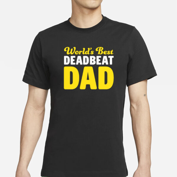 World'S Best Deadbeat Dad T-Shirts