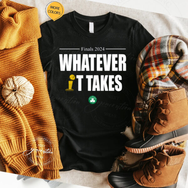 Boston Celtics Finals 2024 Whatever It Takes T-Shirt1