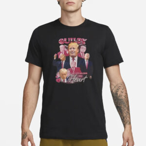 Guilty Of Stealing My Heart - Donald Trump T-Shirt1