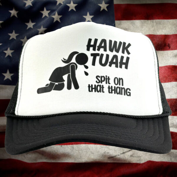 Hawk Tuah Spit On That Thang Printed Hot Hat