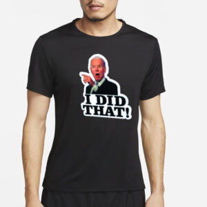 Joe Biden I Did That T-Shirt5